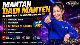 MANTAN DADI MANTEN 🎵 DJ Remix Koplo Banyuwangi Terbaru 🚀 Viral 2026 Audio Mantap Full Bass