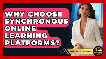 Why Choose Synchronous Online Learning Platforms? - College Dropout Millionaire