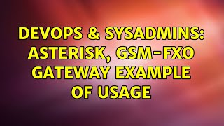 Celebrity DevOps & SysAdmins: Asterisk, GSM-FXO gateway example of usage (2 Solutions!!) Net Worth