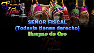 HUAYNO DE ORO SEÑOR FISCAL KARAOKE