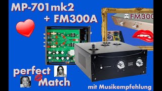 Wie klingt der FM300A mit der Musical Paradise MP-701 Vorstufe? 🤔 (Deutsch)