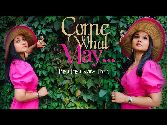 ဖြူဖြူကျော်သိန်း - Come What May [Official MV]