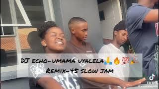DJ echo-umama uyalela remix 45 slow jam😭🔥💯 coming soon hope you injoy it