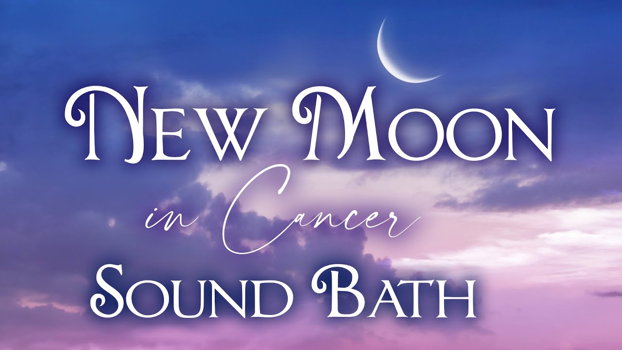 New Moon in Cancer Sound Bath - YouTube