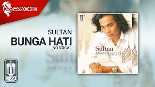 Sultan - Bunga Hati ( Karaoke Video) | No Vocal