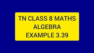 TN CLASS 8 MATHS ALGEBRA EXAMPLE 3.39