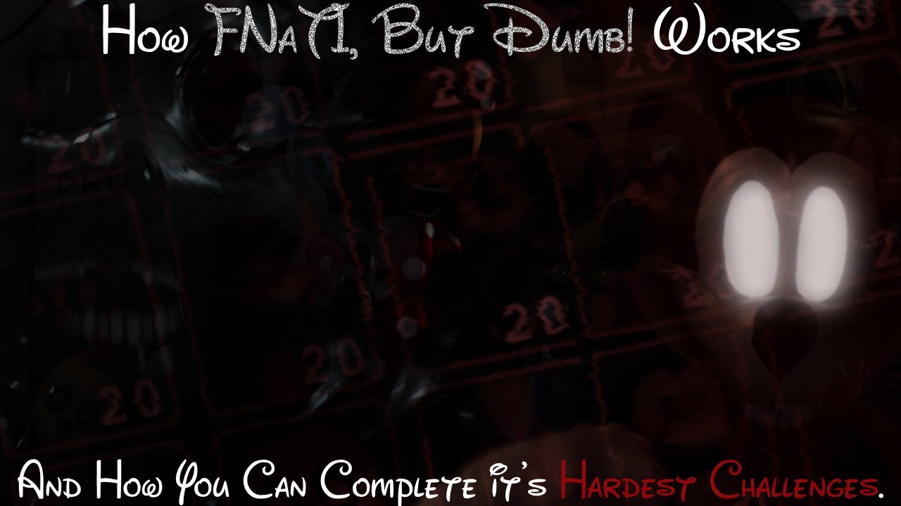 (OUTDATED) How FNATI, But Dumb! Works (and how to beat the hardest challenges)