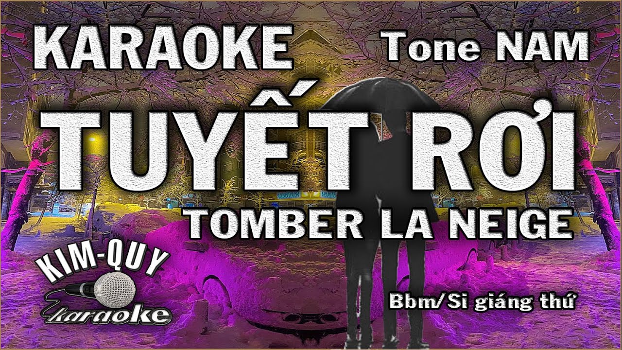Karaoke TUYẾT RƠI (Tomber La Neige) Rumba Ballad - Tone NAM (Bbm/Si giáng thứ) KIM QUY KARAOKE