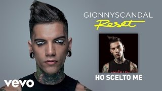 Gionnyscandal - Ho Scelto Me