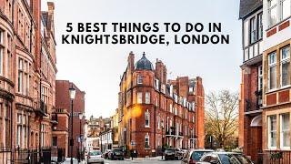5 BEST THINGS TO DO IN KNIGHTSBRIDGE, LONDON | Harrods | Harvey Nichols | Shopping | Cafes | Streets