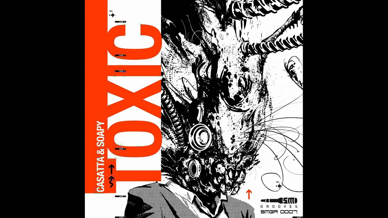 Watch Casatta & Soapy - Toxic on YouTube Watch Casatta & Soapy - Toxic on YouTube