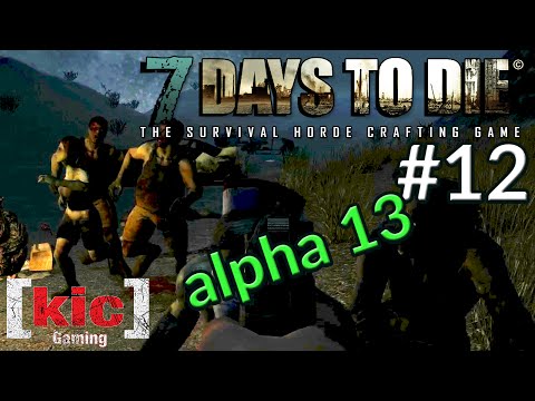 DAY 7 HORDE! - Ep 12 - Let&rsquo;s Play 7 Days to Die alpha 13 single player gameplay - solo a13