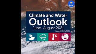 Climate and Water Outlook, issued 13 May 2021