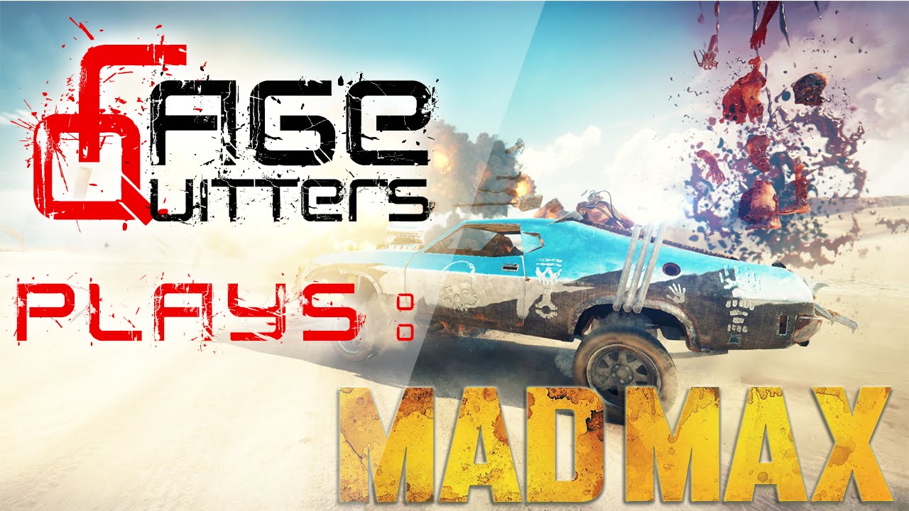 RageQuitters Plays - Mad Max