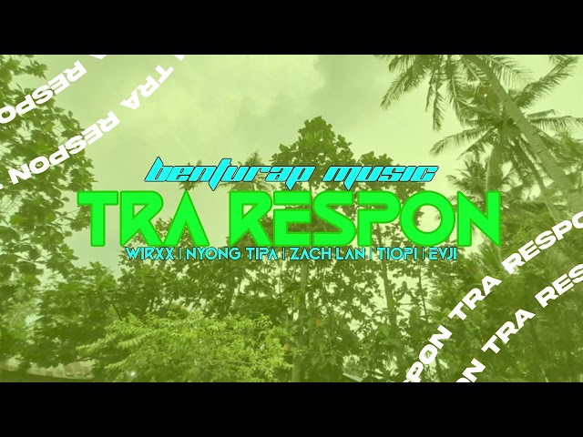 TRA RESPON - BENTURAP FEAT. TIOPI & EVJI (OFFICIAL AUDIO) class=