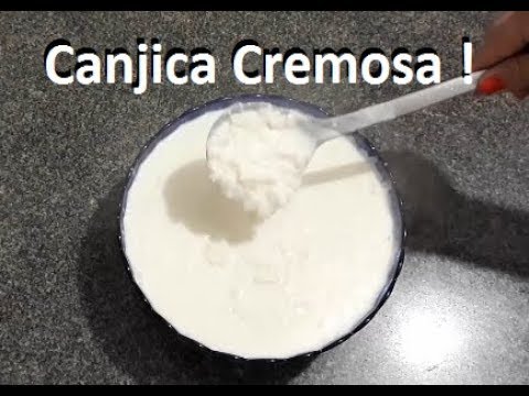 COMO FAZER UMA CANJICA CREMOSA DELICIOSA 2019