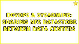 DevOps & SysAdmins: Sharing NFS datastore between data centers (3 Solutions!!) Wealth