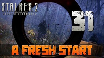 [31] A Fresh Start (Let’s Play S.T.A.L.K.E.R. 2: Heart of Chornobyl [PC] w/ GaLm)