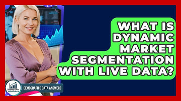 What Is Dynamic Market Segmentation With Live Data? - Demographic Data Answers