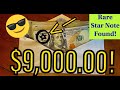 Rare Star Note Found In $9,000.00 Bank Note Hunt!