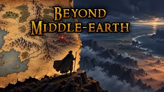 What Lies Beyond Middle-earth? The Lands Beyond Tolkien’s Map | Tolkien Lore to Sleep