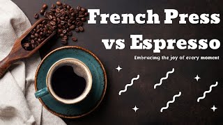French Press Vs Espresso
