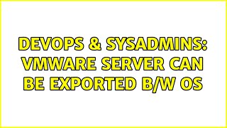 Celebrity DevOps & SysAdmins: Vmware Server can be exported b/w OS Net Worth