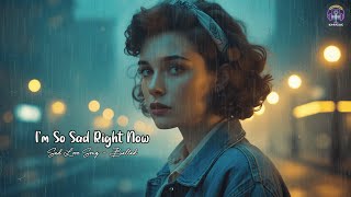 Download Lagu I'm So Sad Right Now - Sad Love Song (Lyric Video) MP3 Download Lagu I'm So Sad Right Now - Sad Love Song (Lyric Video) MP3