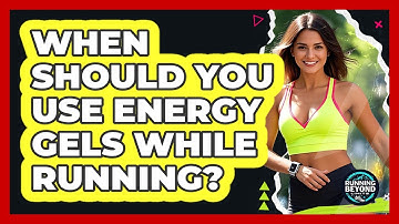 When Should You Use Energy Gels While Running?