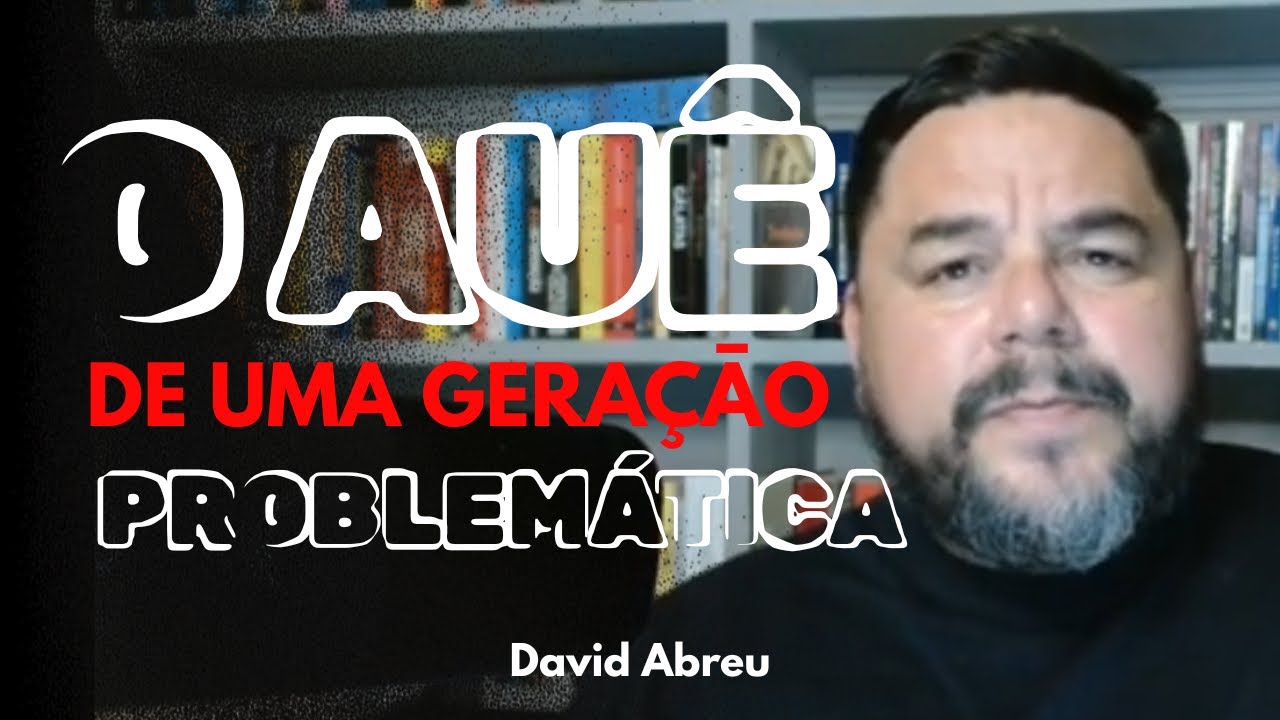 AUÊ: 5 RAZÕES DE UMA GERAÇÃO PROBLEMÁTICA