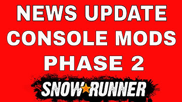SNOWRUNNER NEWS UPDATE CONSOLE MODS ARE COMING PHASE 2