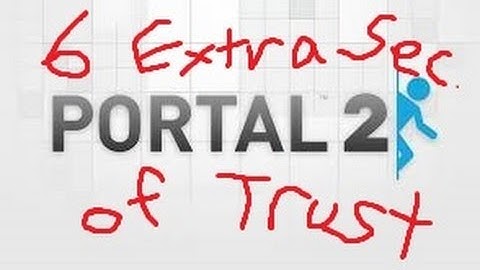 [Portal 2] 6 Extra Seconds of Trust (User Created Levels)