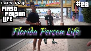 First Person Life Presents: Florida Person Life (Let's Play #26)
