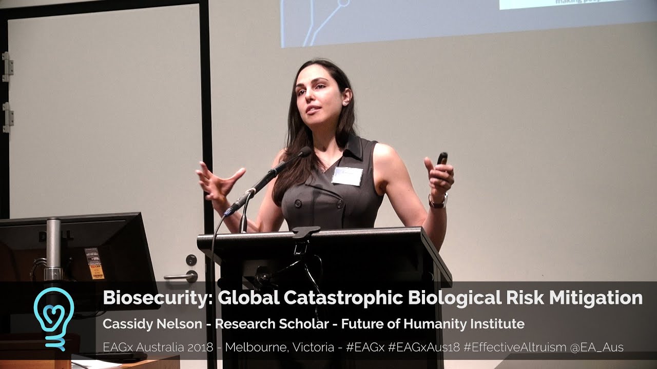 Cassidy Nelson - Biosecurity: Global Catastrophic Biological Risk Mitigation @ EAGxAustralia 2018