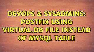 DevOps & SysAdmins: Postfix using virtual.db file instead of mysql table (2 Solutions!!)