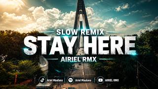 DJ STAY HERE SLOW REMIX TERBARU 2026 AIRIEL RMX