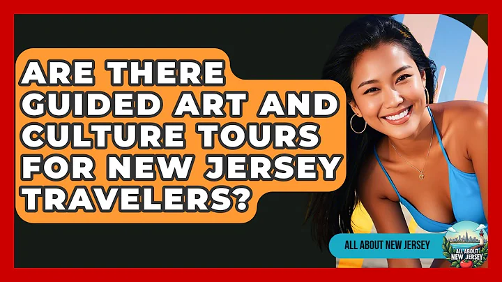 Are There Guided Art and Culture Tours for New Jersey Travelers? - All About New Jersey