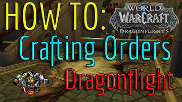 World of Warcraft Dragonflight - Crafting Orders EXPLAINED