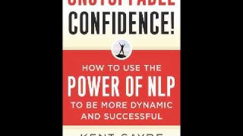 Unstoppable Confidence - ( N.L.P. ) Neuro-Linguistic Programming - Read - Randy Bear Reta Jr..wmv