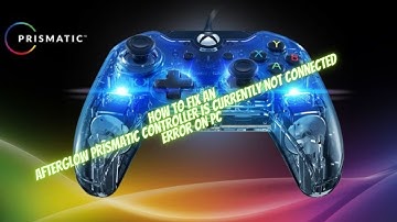 Afterglow Prismatic Controller not connected PC FIX