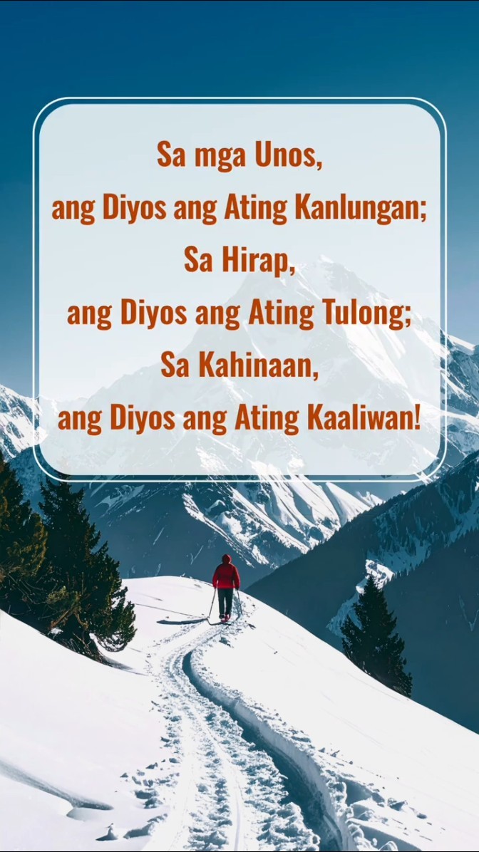 Sa mga Unos, ang Diyos ang Ating Kanlungan; Sa Hirap, ang Diyos ang Ating Tulong; Sa Kahinaan, ang Diyos ang Ating Kaaliwan!
