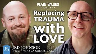 EP #42 - From Foster Care to Ukraine, One Yes at a Time w/ Jed Johnson | Plain Values