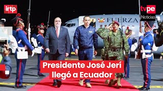 President Jos Jer Arrived In Quito To Participate In The Xvi Peruecuador Binational Cabinet