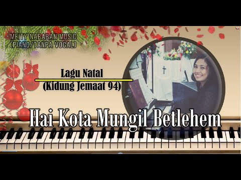 Hai Kota Mungil Betlehem | Lagu Natal (Kidung Jemaat 94) | Piano/Tanpa Vocal/Karaoke | Meity Nababan
