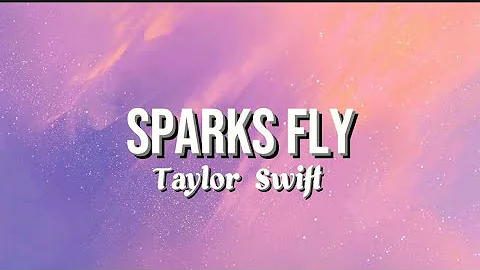 Taylor Swift - Sparks Fly (Taylor’s Version) (Lyrics)
