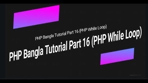 Learn PHP full bangla tutorial Part 16 PHP While Loop