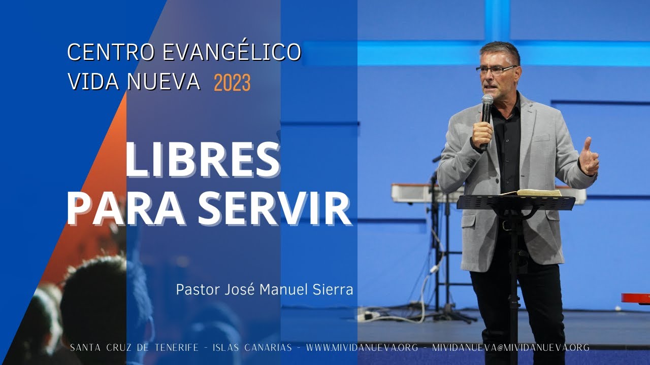 Libres para servir - Pastor José Manuel Sierra