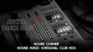 House Corner - House Music (Original Club Mix) [HQ]