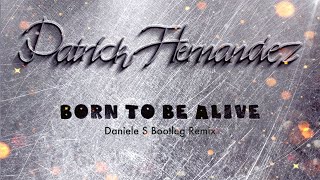 Patrick Hernandez - Born To Be Alive (Daniele S Bootleg Remix)