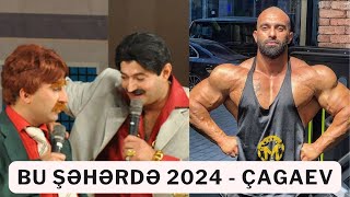 BU ŞƏHƏRDƏ 2024 - ÇAGAEV! ƏN MARAQLI KADRLAR.SONA KMİ İZLƏYİN